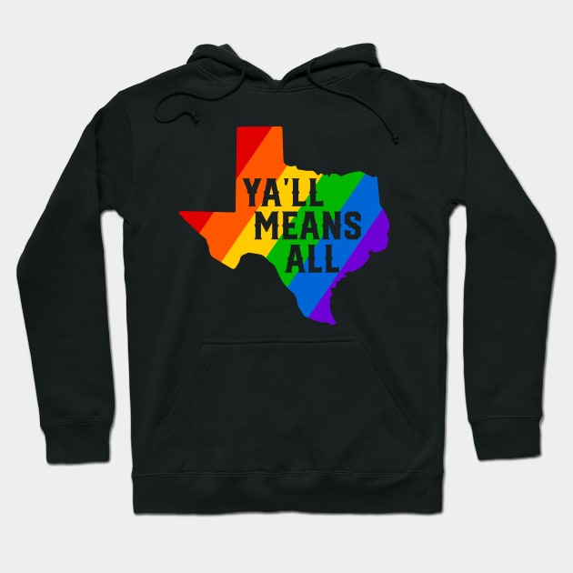 Ya'll Means All Gay Pride Texas Hoodie by TheCraftyDrunkCo